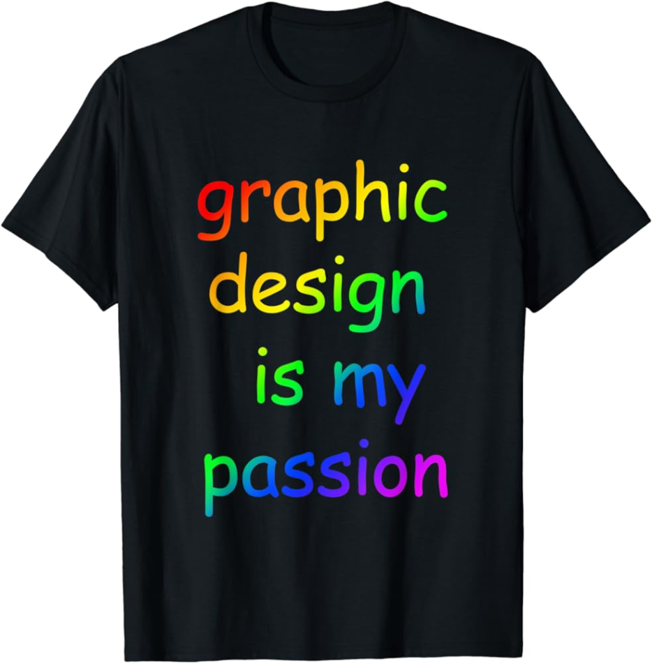 my passion is graphic design Niche Utama Home Graphic Design is my Passion - Funny Graphic Designer - Art T-Shirt
